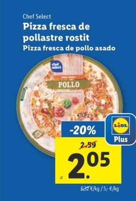 Oferta de Chef Select - Pizza Fresca De Pollo Asado por 2,05€ en Lidl
