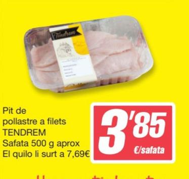 Oferta de Tendrem - Pit De Pollastre A Filets por 3,85€ en SPAR Fragadis