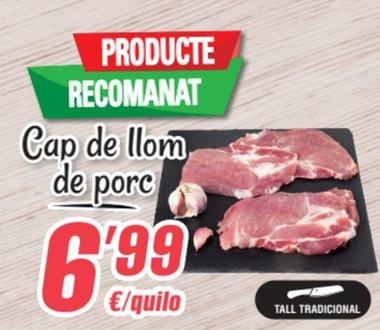 Oferta de Cap De Llom De Porc por 6,99€ en SPAR Fragadis