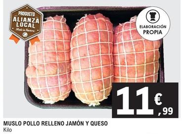 Oferta de Muslo Pollo Relleno Jamon y Queso por 11,99€ en E.Leclerc