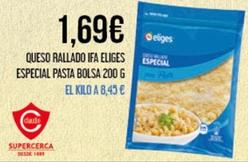 Oferta de Ifa Eliges - Queso Rallado Especial Pasta Bolsa por 1,69€ en Claudio
