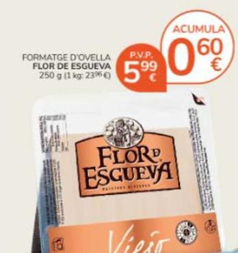 Oferta de Flor De Esgueva - Formatge D'Ovella por 5,99€ en Consum