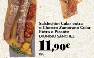 Oferta de  Dionisio Sánchez - Salchichón Cular Extra O Chorizo Zamorano Cular Extra O Picante por 11,9€ en Gadis