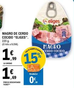 Oferta de Ifa Eliges - Magro De Cerdo Cocido por 1,99€ en E.Leclerc