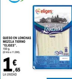Oferta de Eliges - Queso En Lonchas Mezcla Tierno por 1,65€ en E.Leclerc