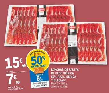 Oferta de Iglesias - Lonchas De Paleta De Cebo Iberica 50% Raza Iberica por 15,99€ en E.Leclerc