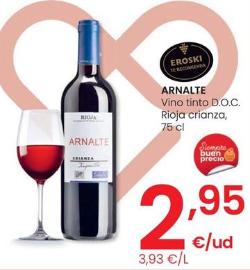 Oferta de Arnalte - Vino Tinto D.o.c Rioja Crianza por 2,95€ en Eroski