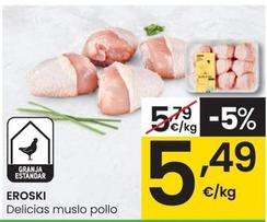 Oferta de Eroski - Delicias Muslo Pollo por 5,49€ en Eroski