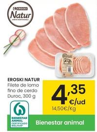 Oferta de Eroski - Natur Filete De Lomo Fino De Cerdo Duroc por 4,35€ en Eroski