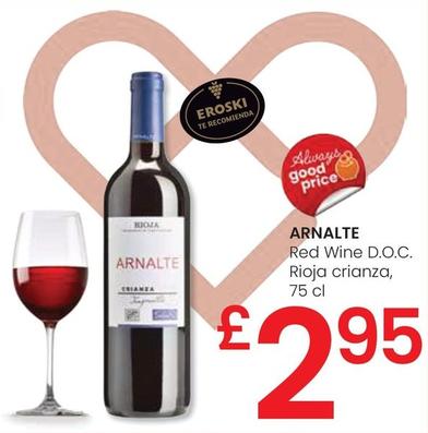 Oferta de Arnalte - Red Wine D.O.C. Rioja Crianza por 2,95€ en Eroski