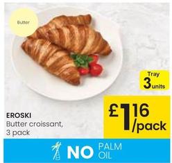 Oferta de Eroski - Butter Croissant por 1,16€ en Eroski