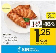 Oferta de Eroski - Croissant De Mantequilla por 1,25€ en Eroski