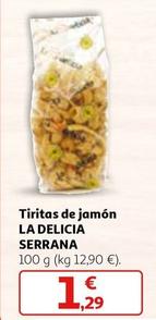 Oferta de La Delicia Serrana - Tiritas De Jamon por 1,29€ en Alcampo