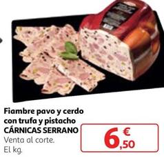 Oferta de Serrano - Fiambre Pavo Y Cerdo Con Trufa Y Pistacho por 6,5€ en Alcampo