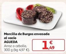 Oferta de Agueda - Morcilla De Burgos Envasada Al Vacío por 1,49€ en Alcampo