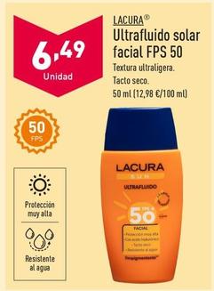 Oferta de Lacura - Ultrafluido Solar Facial FPS 50 por 6,49€ en ALDI