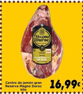 Oferta de Magno - Centro De Jamón Gran Reserva Duroc por 16,99€ en Supermercados Piedra