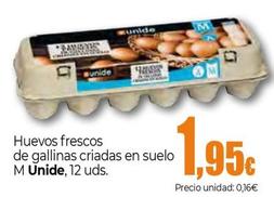 Oferta de Unide - Huevos Frescos De Gallinas Criadas En Suelo M , 12 Uds. por 1,95€ en Unide Supermercados