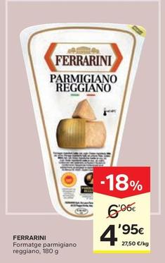 Oferta de Ferrarini - Formatge Parmigiano Reggiano por 4,95€ en Caprabo