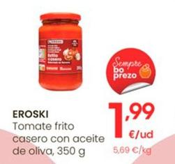 Oferta de Eroski - Tomate Frito Casero Con Aceite De Oliva por 1,99€ en Eroski
