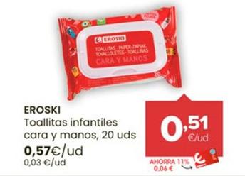 Oferta de Eroski - Toallitas Infantiles Cara Y Manos por 0,57€ en Autoservicios Familia