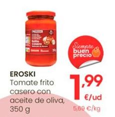 Oferta de Eroski - Tomate Frito Casero Con Aceite De Oliva por 1,99€ en Eroski