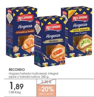 Oferta de Recondo - Hogaza Tostada Multicereal / Integral Pipas / Tostada Rustica por 1,89€ en Supermercados Plaza