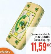 Oferta de Tres Oscos - Queixo Sandwich por 11,59€ en Plenus Supermercados