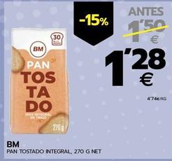 Oferta de BM - Pan Tostado Integral por 1,28€ en BM Supermercados