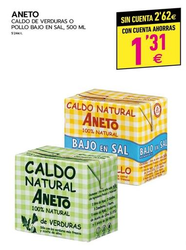 Oferta de Aneto - Caldo De Verduras O Pollo Bajo En Sal, por 2,62€ en BM Supermercados