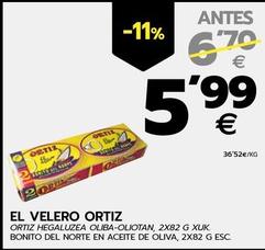 Oferta de El Velero Ortiz - Bonito Del Norte En Aceite De Oliva por 5,99€ en BM Supermercados