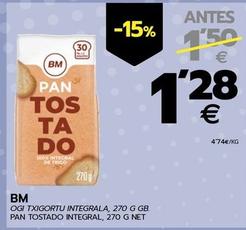 Oferta de Bm - Pan Tostado Integral por 1,28€ en BM Supermercados