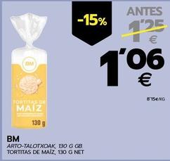 Oferta de Bm - Tortitas De Maíz por 1,06€ en BM Supermercados