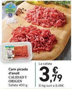 Oferta de Calidad Y Origen - Carn Picada D'anoll  por 3,79€ en Carrefour Express