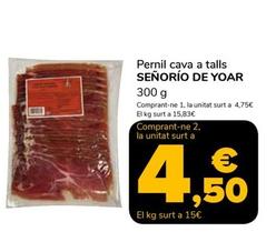 Oferta de  Señorío De Yoar - Pernil Cava A Talls por 4,75€ en Supeco