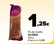 Oferta de Gloria - Pa De Motlle por 1,25€ en Supeco