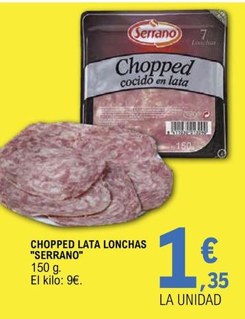 Oferta de Serrano - Chopped Lata Lonchas por 1,35€ en E.Leclerc