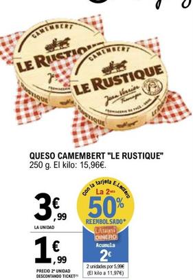 Oferta de Le Rustique - Queso Camembert por 3,99€ en E.Leclerc