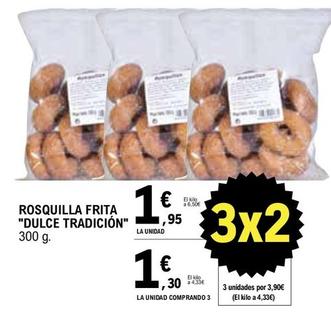 Oferta de Dulce Tradición - Rosquilla Frita por 1,95€ en E.Leclerc
