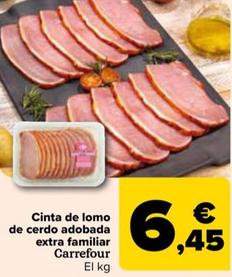 Oferta de Carrefour - Cinta de lomo  de cerdo adobada  extra familiar   por 6,45€ en Carrefour