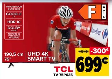 Oferta de TCL - TV 75P635 por 699€ en Carrefour