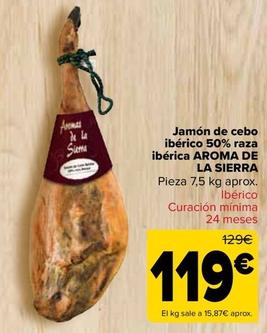 Oferta de Aroma de La Sierra - Jamón de cebo ibérico 50% raza ibérica  por 119€ en Carrefour