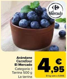 Oferta de  Carrefour - Arándano  El Mercado por 4,95€ en Carrefour