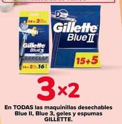 Oferta de Gillette - En Todas Las Maquinillas Desechables Blue Ii , Blue 3 , Geles Y Espumas en Carrefour