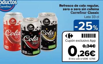 Oferta de Carrefour - Refresco De Cola Regular, Zero o Zeero Sin Cafeina Classic por 0,26€ en Carrefour