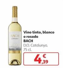 Oferta de Bach - Vino Tinto, Blanco O Rosado por 4,39€ en Alcampo