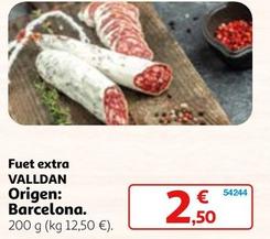 Oferta de Valldan - Fuet Extra  por 2,5€ en Alcampo