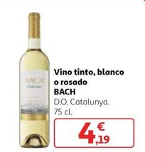 Oferta de Bach - Vino Tinto, Blanco O Rosado por 4,19€ en Alcampo