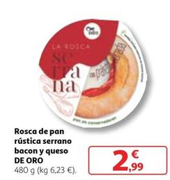 Oferta de De Oro - Rosca De Pan Rústica Serrano Bacon Y Queso por 2,99€ en Alcampo