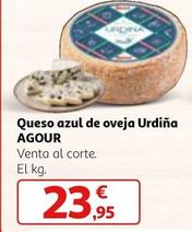 Oferta de Agour - Queso Azul De Oveja Urdiña por 23,95€ en Alcampo